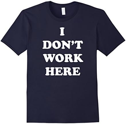 Mens I Don't Work Here Funny Tee Shirt XL Navy