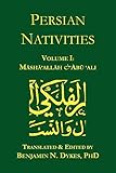 Persian Nativities I: Masha'allah and Abu 'Ali by Masha'allah, Abu 'Ali al-Khayyat