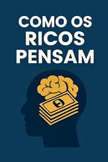 Livro Como os Ricos Pensam: A Visão de Tallis Gomes e Ex-Demitidos sobre o Mercado de Trabalho