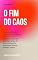 Livro O Fim do Caos: O guia de psicologia financeira para organizar suas contas sem ansiedade, criar um sistema à prova de procrastinação e finalmente fazer o dinheiro sobrar
