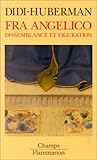 Fra angelico - dissemblance et figuration (CHAMPS ART) by Didi Huberman Georges