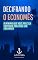 Livro Decifrando o Economês: O mínimo que você precisa entender para não ser enganado