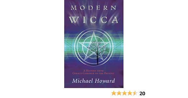 Modern Wicca A History From Gerald Gardner To The Present Howard Michael Amazon Com Books