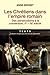 Les Chrétiens dans l'empire romain : Des persécutions à la conversion (Ier-IVe siècle) by Anne Bernet
