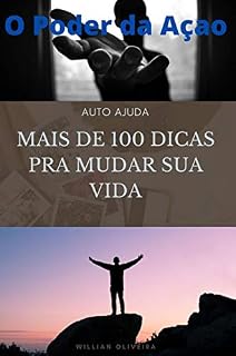 Livro Mais de 100 dicas pra mudar sua vida: dicas para encontrar sua motivação, gerenciar seu tempo, mude sua mentalidade para que você possa finalmente alcançar seus objetivos