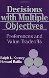 Decisions with Multiple Objectives: Preferences and Value Tradeoffs