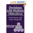 Decisions with Multiple Objectives: Preferences and Value Tradeoffs