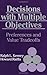 Decisions with Multiple Objectives: Preferences and Value Tradeoffs