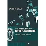 The Presidency of John F. Kennedy (American Presidency Series)