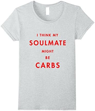 Womens Gluten Lovers Tees: I Think My Soulmate Might Be Carbs Shirt Small Heather Grey
