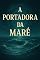 Livro A Portadora da Maré
