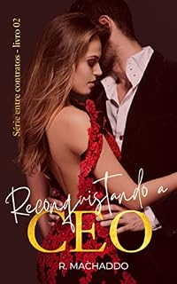 Livro Reconquistando a CEO: O Fazendeiro Emocionado : (Série entre contratos - livro 02)