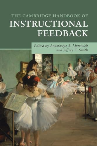 THE CAMBRIDGE HANDBOOK OF INSTRUCTIONAL FEEDBACK (Cambridge Handbooks in Psychology)