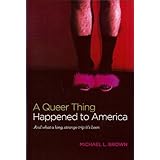 A Queer Thing Happened to America: And What a Long, Strange Trip It's Been