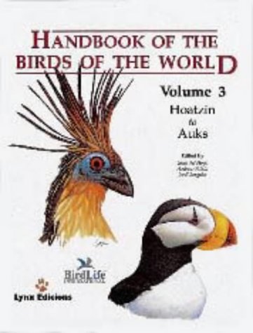 Handbook of the Birds of the World, Volume 3 (Hoatzin to Auks) (English, French, German and Spanish by Josep Del Hoyo