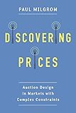 Discovering Prices: Auction Design in Markets with Complex Constraints (Kenneth J. Arrow Lecture Series)