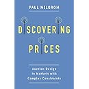 Discovering Prices: Auction Design in Markets with Complex Constraints (Kenneth J. Arrow Lecture Series)