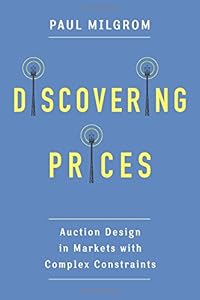 Discovering Prices: Auction Design in Markets with Complex Constraints (Kenneth J. Arrow Lecture Series)