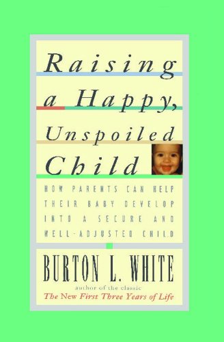 D.o.w.n.l.o.a.d Raising a Happy, Unspoiled Child (How Parents Can Help Their Baby Develop Into a Secure and We)<br />[K.I.N.D.L.E]