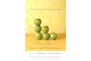 Risking Everything: 110 Poems of Love and Revelation