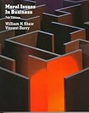 Moral Issues in Business, Shaw, William H. and Barry, Vincent E., 0534524524