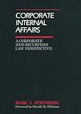 Corporate Internal Affairs : A Corporate and Securities Law Perspective, Steinberg, Marc I., 0899300391