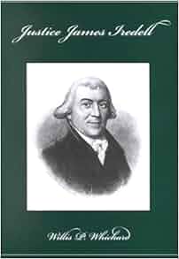 Justice James Iredell Willis P Whichard 9780890899717 Amazon Com Books