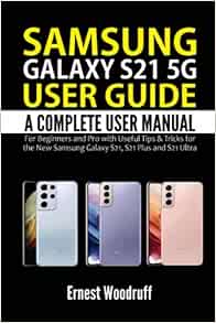 Samsung Galaxy S21 5G User Guide: A Complete User Manual for Beginners