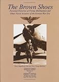 The Brown Shoes: Personal Histories of Flying Midshipmen and Other Naval Aviators of the Korean War by Patricia B. Francis, Burdett Ives