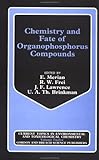 Chemistry and Fate of Organophosphorus Compounds : Selected Papers from the Workshop, the Free University, Amsterdam, June 18-19, 1986, , 2881242154