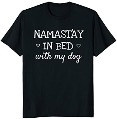 Namastay In Bed With My Dog Funny Parody Yoga Gift T-ShirtOEKO-TEX STANDARD 100