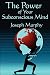 The Power of Your Subconscious Mind: Complete and Unabridged by Joseph Murphy