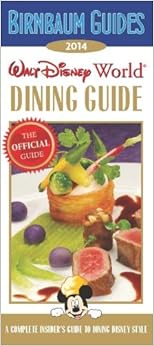 Birnbaum's Walt Disney World Dining Guide 2014 (Birnbaum Guides) Birnbaum's Walt Disney World Dining Guide 2014 (Birnbaum Guides)