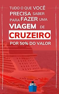 Livro TUDO O QUE VOCÊ PRECISA SABER PARA FAZER UMA VIAGEM DE CRUZEIROPOR 50% DO VALOR.: A Economia Conectada na Viagem de Cruzeiro Marítimo.