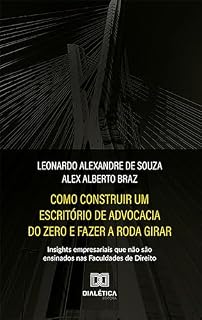 Livro Como construir um escritório de advocacia do zero e fazer a roda girar: insights empresariais que não são ensinados nas Faculdades de Direito