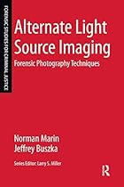 Alternate Light Source Imaging: Forensic Photography Techniques (Forensic Studies for Criminal Justice)