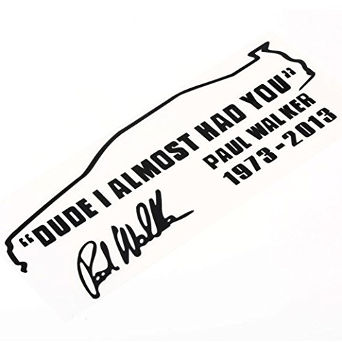 Boddenly Creative Vinyl Decal "DUDE I ALMOST HAD YOU PAUL WALKER", Funny Car Window Sticker (Black)