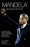 Mandela: My Prisoner, My Friend