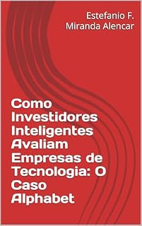 Livro Como Investidores Inteligentes Avaliam Empresas de Tecnologia: O Caso Alphabet