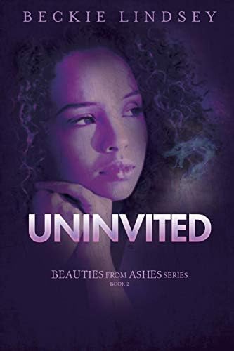 Uninvited (Beauties from Ashes) Paperback – August 30, 2018