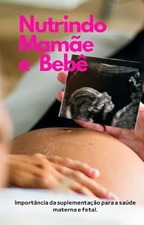Livro Nutrindo mãe e bebê: A importância da suplementação para saúde gestacional