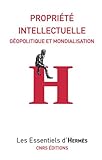 Propriété intellectuelle. Géopolitique et mondialisation (Les essentiels d'Hermès) (French Edition) by