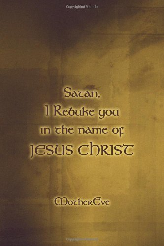 Buy Satan, I Rebuke You In The Name Of Jesus Christ Book Online At Low  Prices In India | Satan, I Rebuke You In The Name Of Jesus Christ Reviews &  Ratings -
