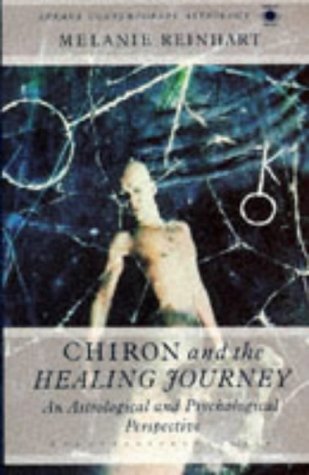 Chiron and the Healing Journey: An Astrological and Psychological Perspective (Contemporary Astrology), by Melanie Reinhart Chiron and the Healing Journey: An Astrological and Psychological Perspective (Contemporary Astrology), by Melanie Reinhart