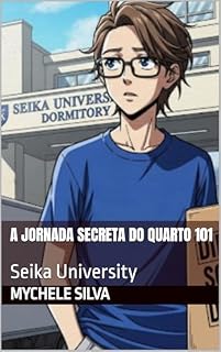 Livro A Jornada Secreta do Quarto 101: Seika University (INFANTIS Livro 3)