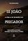 Livro 3 João - A Bíblia de Sermões do Pregador: Esboços Bíblicos Para Pregação Expositiva e Estudos Bíblicos (Epistolas Gerais)