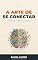 Livro A ARTE DE SE CONECTAR: Socialização no TDAH e no Autismo - Crie vínculos verdadeiros sem se perder no caminho. (TDAH E AUTISMO NA IDADE ADULTA-UM GUIA ... DESAFIOS EM FORÇA E VIVER EM PAZ)
