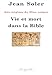 Vie et mort dans la Bible : Aux origines du Dieu unique by 