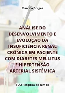 Livro Análise Do Desenvolvimento E Evolução Da Insuficiência Renal Crônica Em Paciente Com Diabetes Mellitus E Hipertensão Arterial Sistêmica