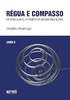 Livro RÉGUA E COMPASSO – Livro II: de mau aluno a presidente de multinacional